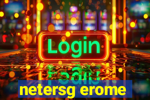 netersg erome